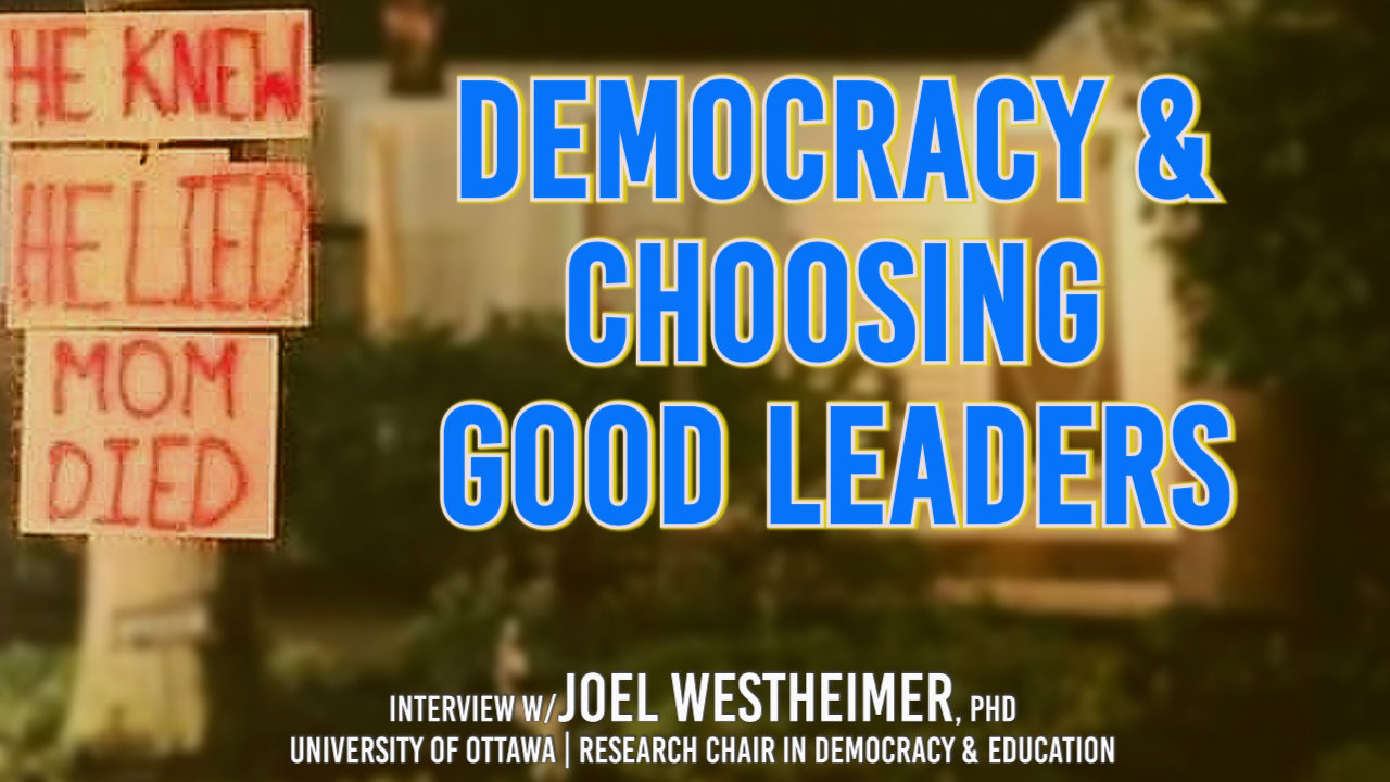 Citizen Education and Choosing Good Leaders – Interview #010 – Joel Westheimer